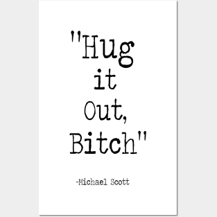 Hug it out Bitch Posters and Art